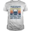 I Never Dreamed I Would Be A Hockey Dad But Here I Am Broke And Loving It Vintage shirt