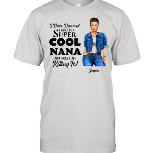 I Never Dreamed I Would Become A Super Cool Grandma Personalized T-shirt