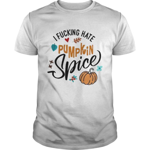 I fucking hate pumpkin spice Halloween T-shirt