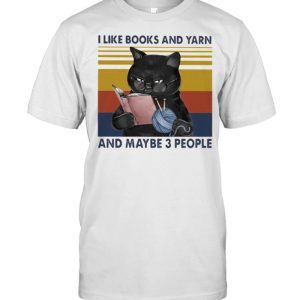 I like books and yarn and maybe 3 people cat vintage shirt