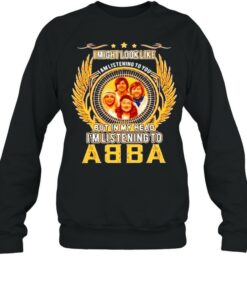 I might look like but in my head I'm listening to ABBA shirt 4