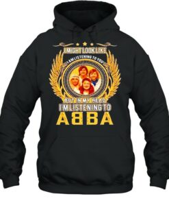 I might look like but in my head I'm listening to ABBA shirt 5