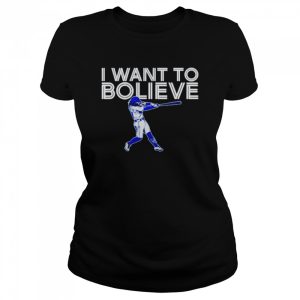 I want to bo lieve shirt