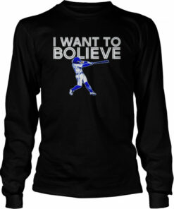 I want to bo lieve shirt 2 I want to bo lieve shirt 3