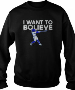 I want to bo lieve shirt 3 I want to bo lieve shirt 4