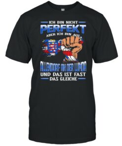 Ich Bin Nicht Perfekt Aber Ich Bin Aus Allendorf An Der Lumda Und Das Ist Fast Das Gleiche shirt 1