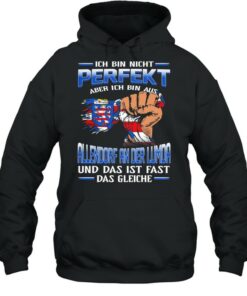 Ich Bin Nicht Perfekt Aber Ich Bin Aus Allendorf An Der Lumda Und Das Ist Fast Das Gleiche shirt 4 Ich Bin Nicht Perfekt Aber Ich Bin Aus Allendorf An Der Lumda Und Das Ist Fast Das Gleiche shirt 5