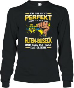 Ich Bin Nicht Perfekt Aber Ich Bin Aus Alten Buseck Und Das Ist Fast Das Gleiche shirt 3