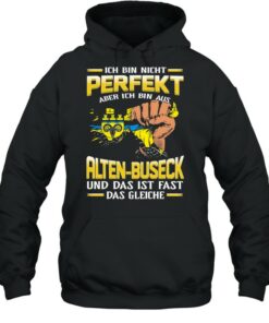 Ich Bin Nicht Perfekt Aber Ich Bin Aus Alten Buseck Und Das Ist Fast Das Gleiche shirt 5