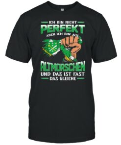 Ich Bin Nicht Perfekt Aber Ich Bin Aus Altmorschen Und Das Ist Fast Das Gleiche shirt 1