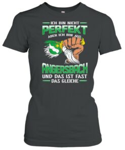Ich Bin Nicht Perfekt Aber Ich Bin Aus Angersbach Und Das Ist Fast Das Gleiche shirt 1 Ich Bin Nicht Perfekt Aber Ich Bin Aus Angersbach Und Das Ist Fast Das Gleiche shirt 2
