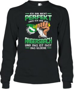 Ich Bin Nicht Perfekt Aber Ich Bin Aus Angersbach Und Das Ist Fast Das Gleiche shirt 2 Ich Bin Nicht Perfekt Aber Ich Bin Aus Angersbach Und Das Ist Fast Das Gleiche shirt 3