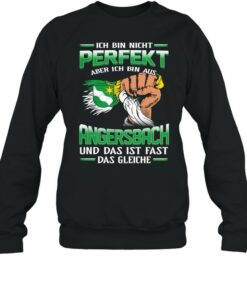 Ich Bin Nicht Perfekt Aber Ich Bin Aus Angersbach Und Das Ist Fast Das Gleiche shirt 3 Ich Bin Nicht Perfekt Aber Ich Bin Aus Angersbach Und Das Ist Fast Das Gleiche shirt 4