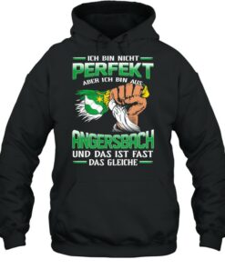 Ich Bin Nicht Perfekt Aber Ich Bin Aus Angersbach Und Das Ist Fast Das Gleiche shirt 4 Ich Bin Nicht Perfekt Aber Ich Bin Aus Angersbach Und Das Ist Fast Das Gleiche shirt 5