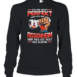 Ich Bin Nicht Perfekt Aber Ich Bin Aus Assenheim Und Das Ist Fast Das Gleiche shirt 3