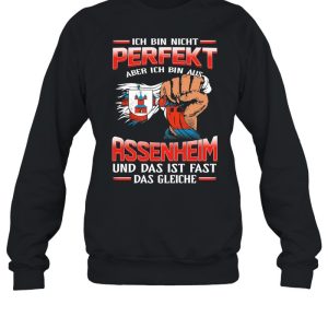 Ich Bin Nicht Perfekt Aber Ich Bin Aus Assenheim Und Das Ist Fast Das Gleiche shirt 4