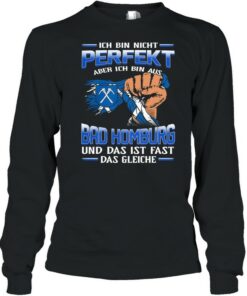 Ich Bin Nicht Perfekt Aber Ich Bin Aus Bad Homburg Und Das Ist Fast Das Gleiche shirt 3