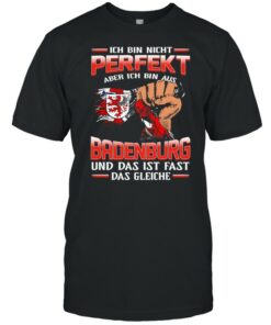 Ich Bin Nicht Perfekt Aber Ich Bin Aus Badenburg Und Das Ist Fast Das Gleiche shirt 1
