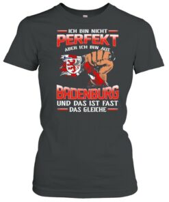 Ich Bin Nicht Perfekt Aber Ich Bin Aus Badenburg Und Das Ist Fast Das Gleiche shirt 1 Ich Bin Nicht Perfekt Aber Ich Bin Aus Badenburg Und Das Ist Fast Das Gleiche shirt 2