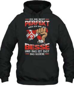 Ich Bin Nicht Perfekt Aber Ich Bin Aus Besse Und Das Ist Fast Das Gleiche shirt 5