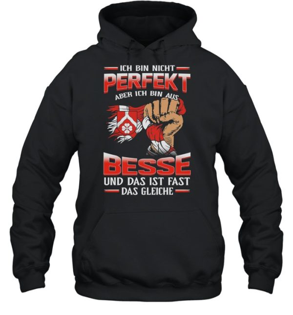 Ich Bin Nicht Perfekt Aber Ich Bin Aus Besse Und Das Ist Fast Das Gleiche shirt