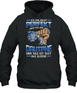 Ich Bin Nicht Perfekt Aber Ich Bin Aus Dautphe Und Das Ist Fast Das Gleiche shirt 4 Ich Bin Nicht Perfekt Aber Ich Bin Aus Dautphe Und Das Ist Fast Das Gleiche shirt 5