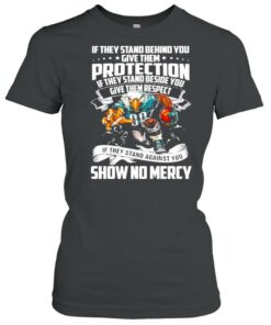 If They Stand Behind You Give Them Protection If They Stand Beside You Give Them Respect Shirt 1 If They Stand Behind You Give Them Protection If They Stand Beside You Give Them Respect Shirt 2