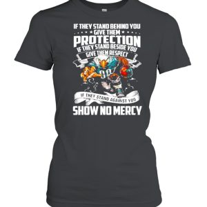 If They Stand Behind You Give Them Protection If They Stand Beside You Give Them Respect Shirt