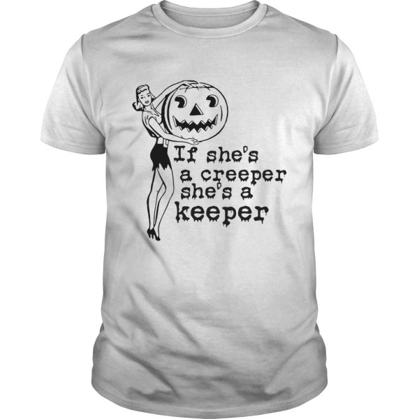 If shes a creeper shes a keeper shirt