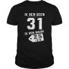 Ik Ben Geen 31 Ik Ben Maar 25 Btw shirt