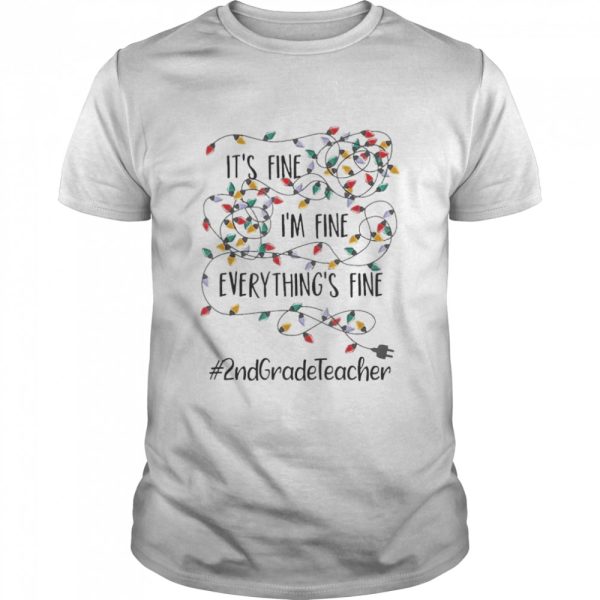 It’s Fine I’m Fine Everything’s Fine #2Nd Grade Teacher Christmas Lights Shirt