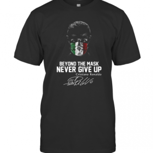 Italy Beyond The Mask Never Give Up Cristiano Ronaldo Signature T-Shirt