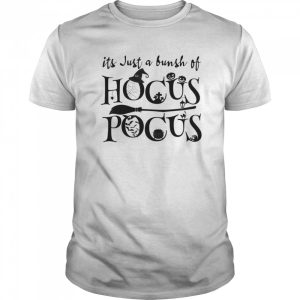 Its Just A Bunsh Of Hocus Pocus Halloween shirt