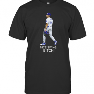 Joe Kelly Dodger Nice Swing Bitch T-Shirt