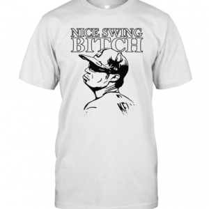 Joe Kelly Nice Swing Bitch T-Shirt