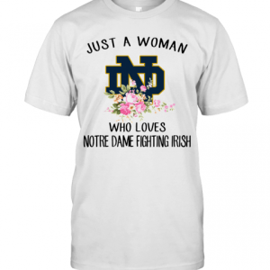 Just A Woman Who Loves Notre Dame Fighting Irish Flower T-Shirt