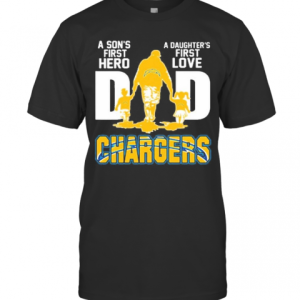 Los Angeles Chargers Dad A Son’S First Hero A Daughter’S First Love T-Shirt