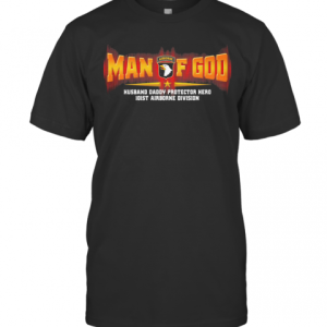 Man Of God Husband Daddy Protector Hero 101St Airborne Division T-Shirt