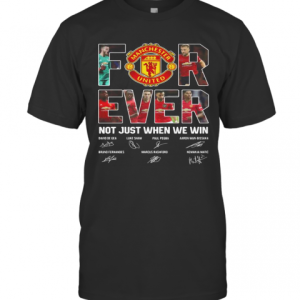 Manchester United For Ever Not Just When We Win Signatures T-Shirt