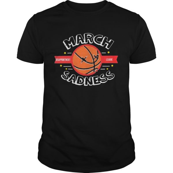 March Sadness Disappointment League shirt