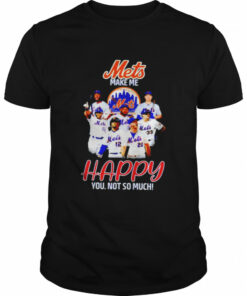 Mets make me happy you not so much shirt 1