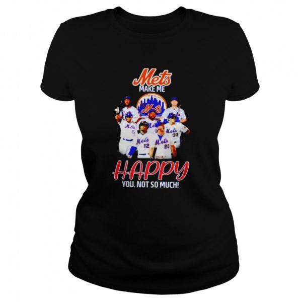 Mets make me happy you not so much shirt