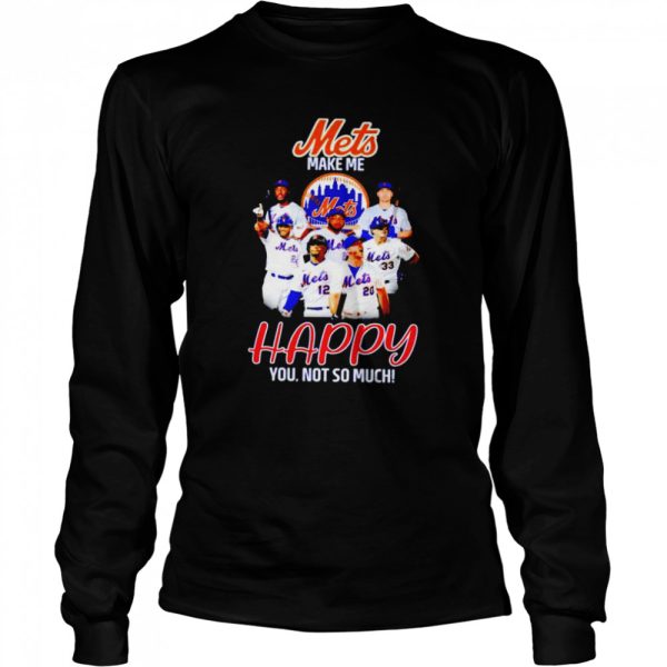 Mets make me happy you not so much shirt