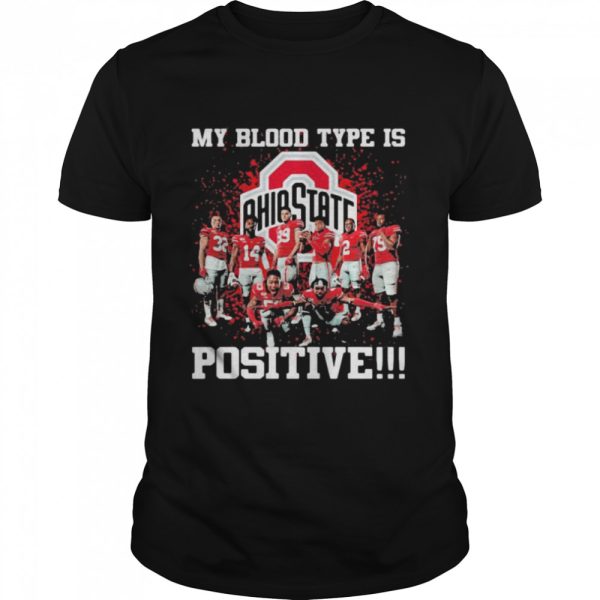 My Blood Type Is Positive Ohio State Shirt