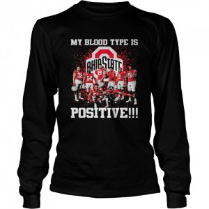 My Blood Type Is Positive Ohio State Shirt 3