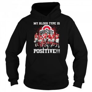 My Blood Type Is Positive Ohio State Shirt 5