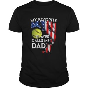 My Favorite Softball Player Calls Me Dad American Flag shirt