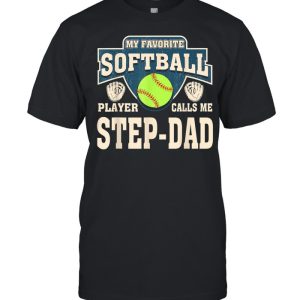 My Favorite Softball Player Calls Me Step-Dad Shirt