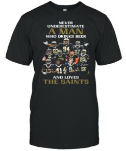 Never Underestimate A Man Who Drinks Beer And Loves The Saints shirt 1