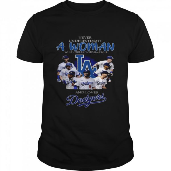 Never Underestimate A Woman Who Understands Baseball And Loves Dodgers Shirt